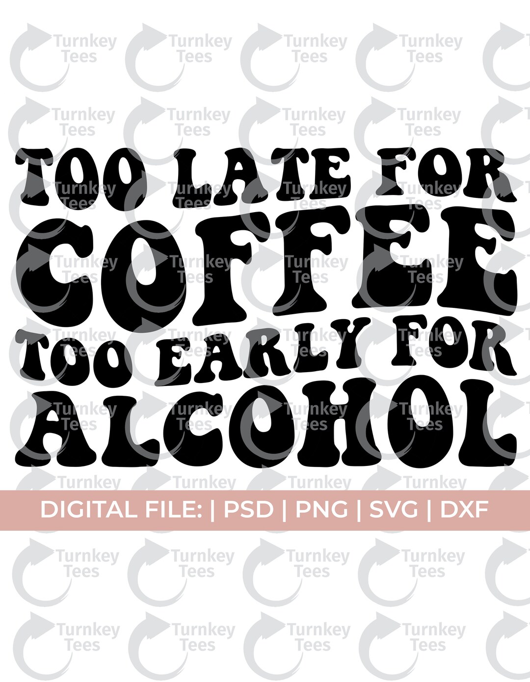 Coffee Svg Too Late for Coffee Svg Too Early for Alcohol Etsy