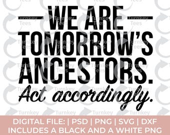 we are tomorrows ancestors svg, black queen svg, black woman svg png, black history svg, melanin svg, african american svg, black king, hbcu