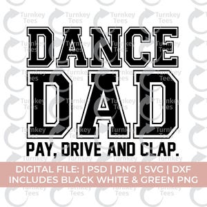 Dance Dad Svg Png, Funny Dance Dad Svg, Pay drive and clap Svg, Dance Mom Svg Png, Dance Svg Png, Dance Shirt Svg, Dancer Svg Png, Dancing