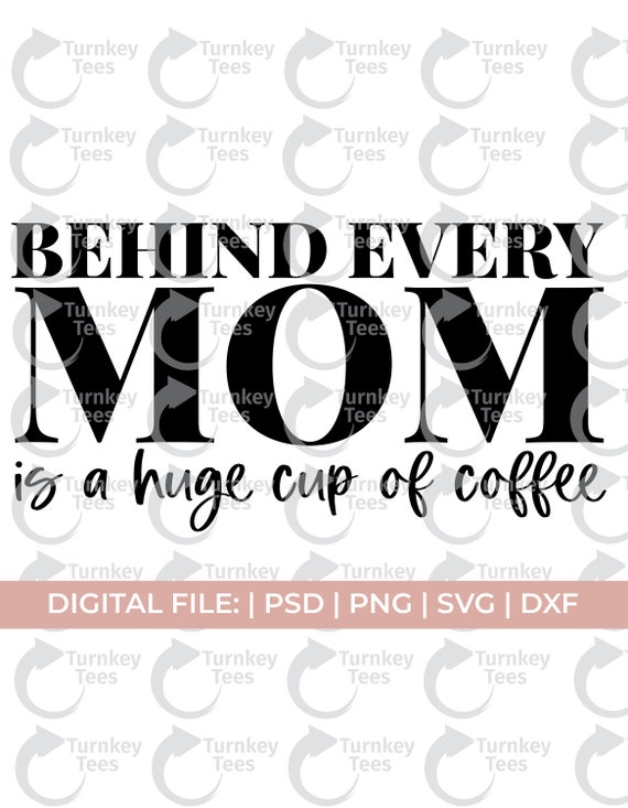 Coffee Mug Svg Tired Mom Svg Funny Mom Svg Behind Every Mom - Etsy Coffee Mug Svg Tired Mom Svg Funny Mom Svg Behind Every Mom - Etsy