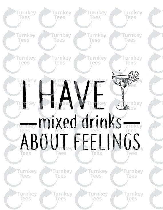 Download I Have Mixed Drinks About Feelings Svg Filecoffee Svg File Etsy