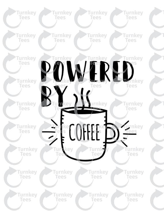 Powered By Coffee Svg Filecoffee Svg File Wine Svgvinyl Etsy