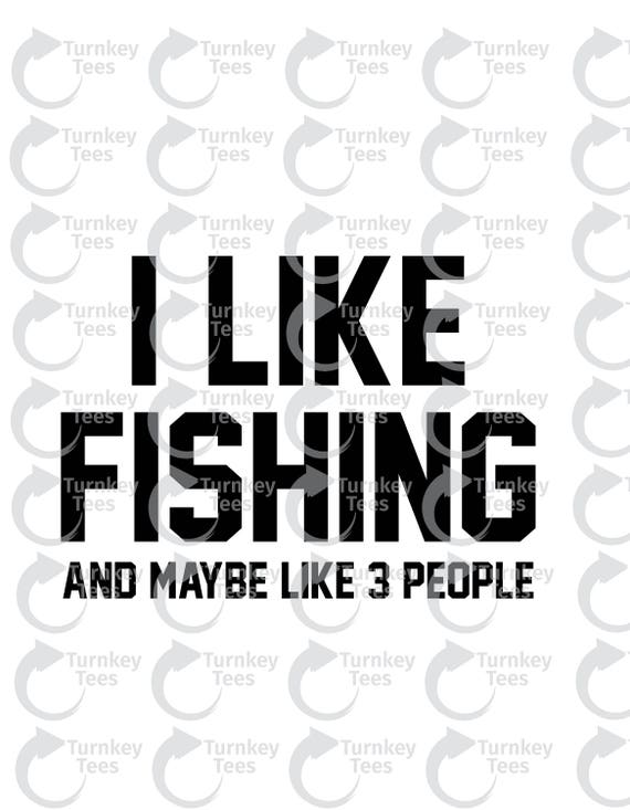 Download I Like Fishing And Maybe Svg Filehunting Svgfishing Svgfish Etsy