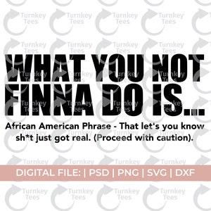 what you not finna do is svg|black quote svg|black saying svg|african American svg|hip hop svg|street svg|i am sis|black woman svg|melanin