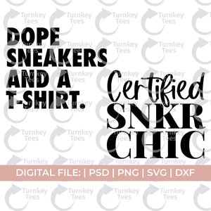 Dope sneakers en een T-shirt svg, Certified SNKR Chic svg, sneakers svg, kicks svg, sneakers png, street-svg, streetwear svg, streetwear png