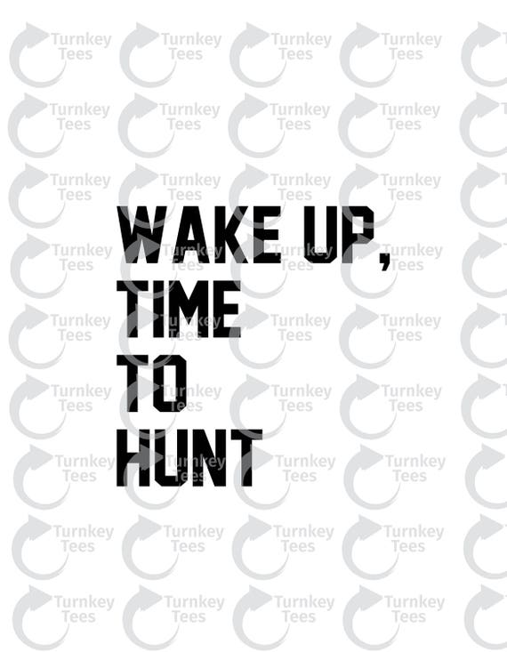 Download Free Wake Up Time To Hunt Svg Filehunting Svgdeer Svghunt Etsy SVG Cut Files