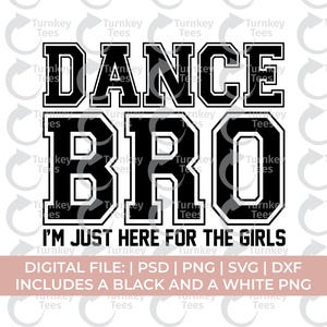 Dance Bro Svg Png, Dance brother Svg Png, Engraçado Dance Bro Svg, Estou aqui só para as meninas Svg, Dance Svg Png, Dançarina Svg, Dance Mom Svg