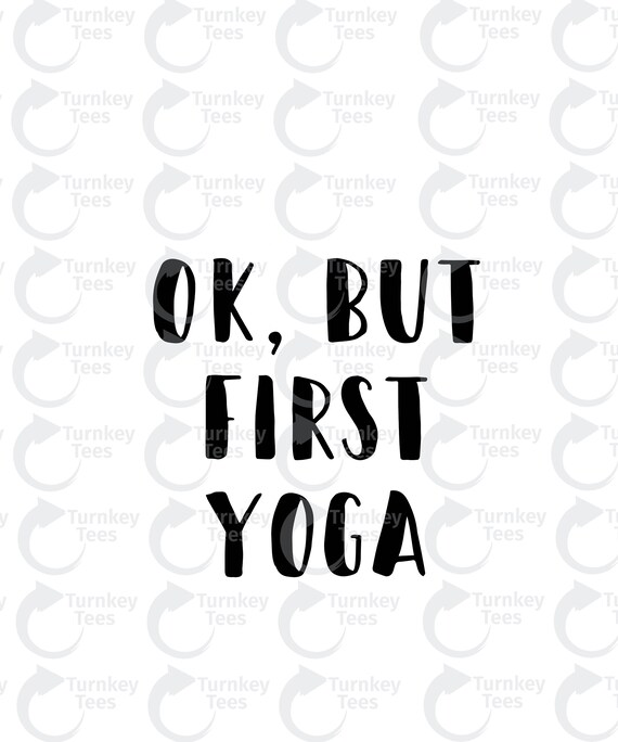 Ok But First Yoga Svg File Fitness Svg File Gym Svg File Etsy