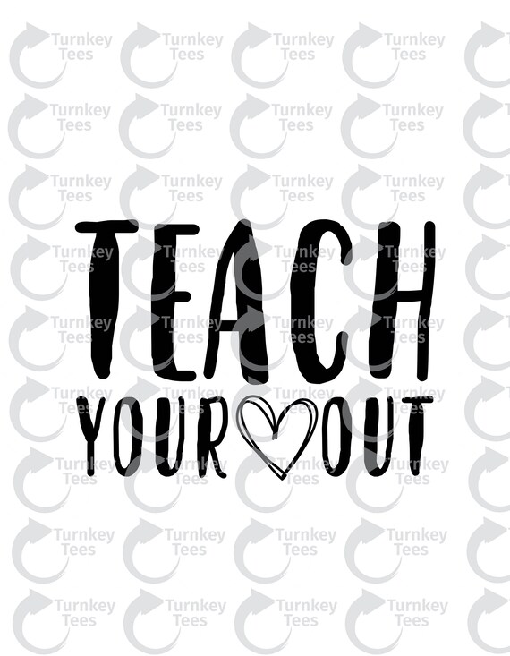 Free Free Teach Your Heart Out Svg