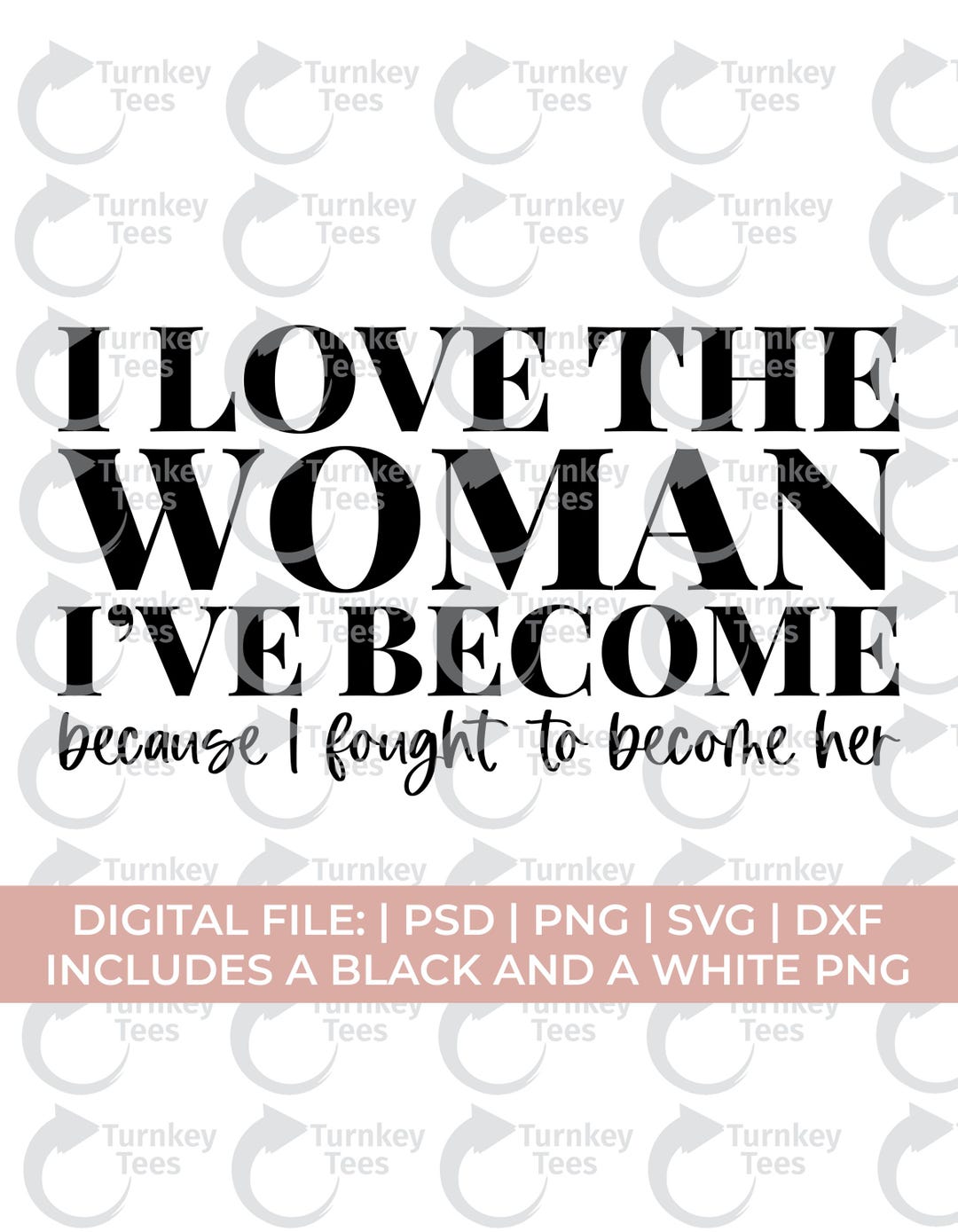 I Love the Woman I've Become Svg, Mental Health Svg Png, Journey Svg