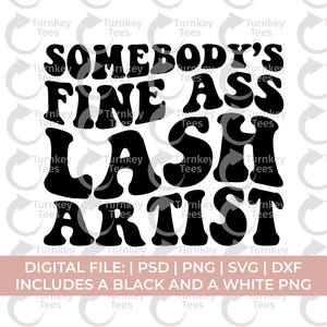 lash artist Svg Png, somebodys fine ass svg, lash tech Svg Png, funny lashes svg, lashes Svg Png, lash quotes Svg Png, eye lashes svg