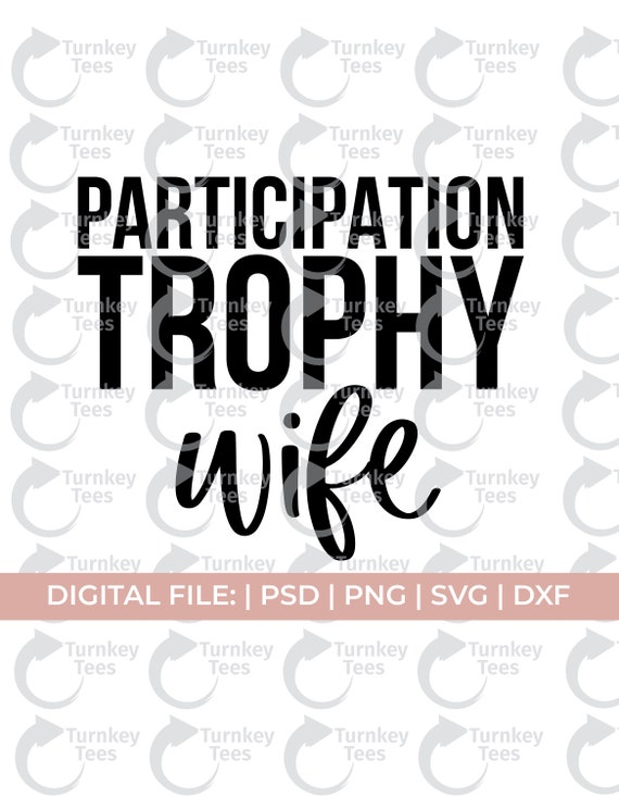 Wife Svg Participation Trophy Svg Funny Wife Svg Wife Svg - Etsy Hong Kong Wife Svg Participation Trophy Svg Funny Wife Svg Wife Svg - Etsy Hong Kong