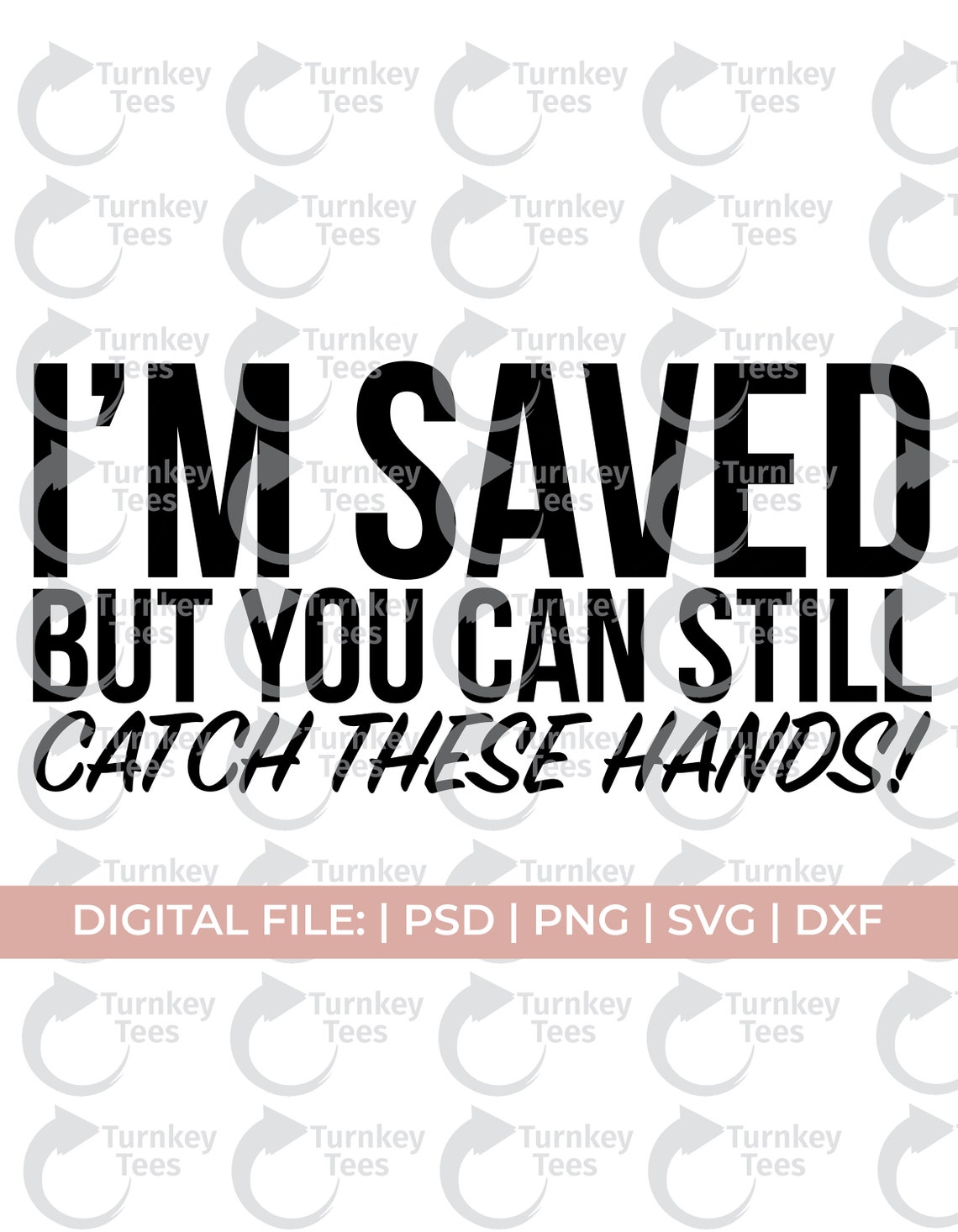 I'm Saved but You Can Still Catch These Hands Svg Funny Etsy