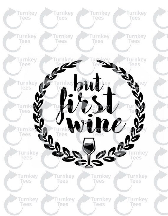 But First Wine Svg Filecoffee Svg File Wine Svgvinyl Cutter Etsy