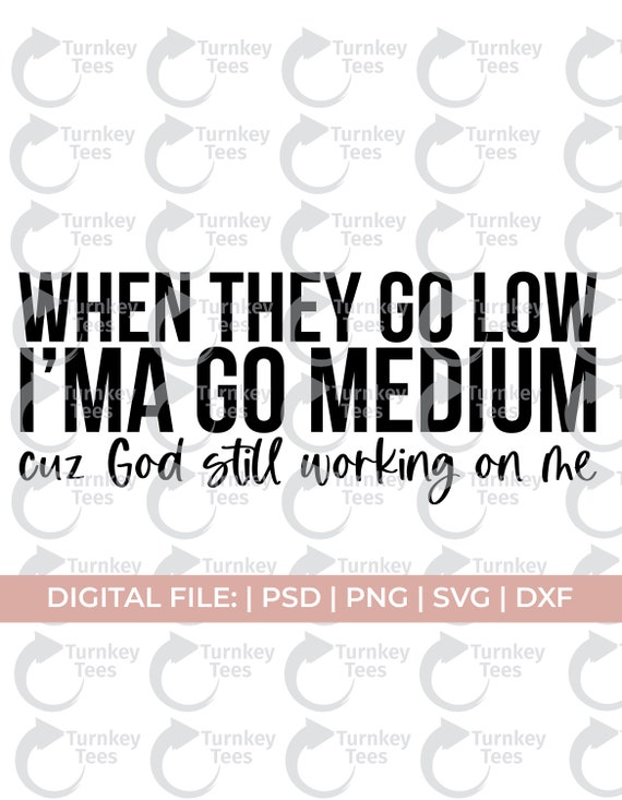 when they go low svg|funny christian svg|black church svg|sarcasm svg|jesus svg|christian svg|Jeremiah svg||scripture svg|religious svg