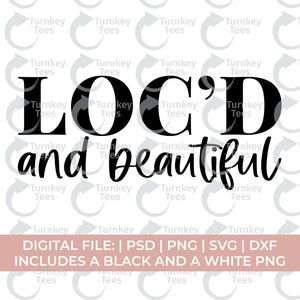 locd svg png, loc'd and beautiful svg, locs svg png, melanin svg png, black queen svg png, black woman svg, loc shirt svg, sisterlocks svg