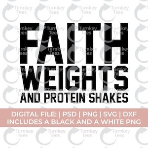 May include: A digital graphic design featuring the bold black text FAITH WEIGHTS AND PROTEIN SHAKES. Below this, a light pink horizontal bar contains the white text DIGITAL FILE: | PSD | PNG | SVG | DXF INCLUDES A BLACK AND A WHITE PNG.