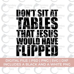 Engraçado cristão svg png, não se sente à mesa que Jesus teria virado svg, svg de Jesus, fé engraçada svg png, svg religioso, svg de igreja png