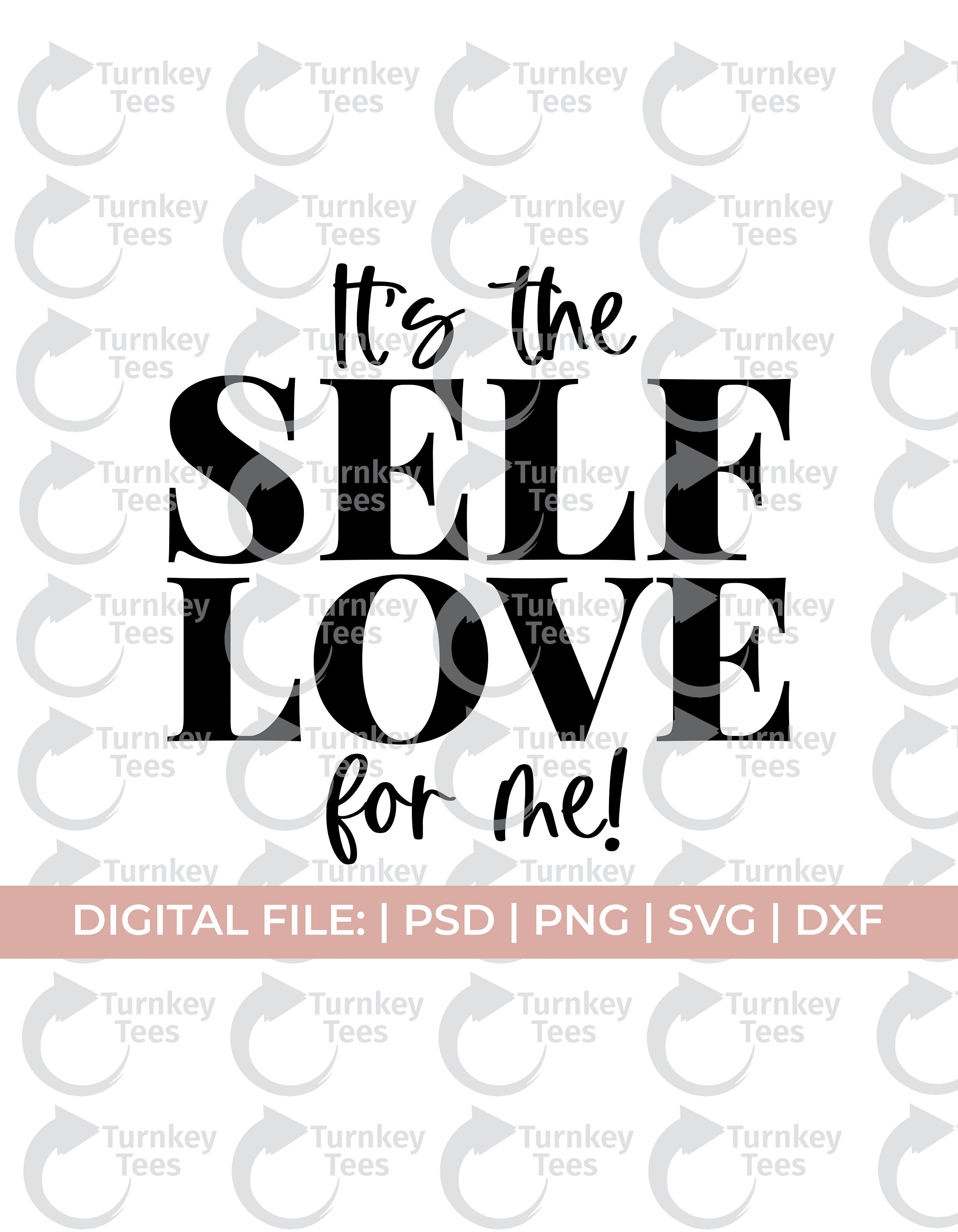 self love svg png, it's the self love for me svg, self care svg, mental health svg, mantra svg, affirmation svg, manifest svg, anxiety svg