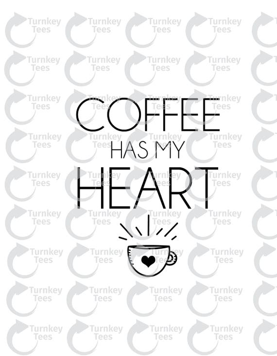Coffee Has My Heart Svg Filecoffee Svg File Wine Svgvinyl Etsy