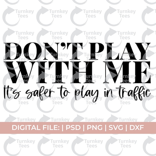 don't play with me svg|black quote svg|black saying svg|african American svg|sarcasm svg|street svg|dope svg|black woman svg|melanin svg