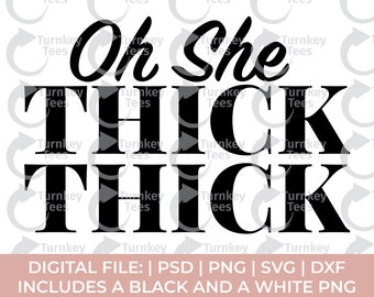 Oh She Thick Thick Svg, Thick Girl Svg Png, Curvy Svg Png, Plus Size Svg Png, Thick Thighs Svg Png, Curvy Woman Svg Png, Thick Woman Svg