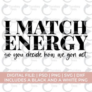 I Match Energy Svg Png, Sarcastic Svg Png, Petty Svg Png, sarcasm Svg Png, offend svg, rude svg, sassy svg, melanin Svg Png, black woman svg