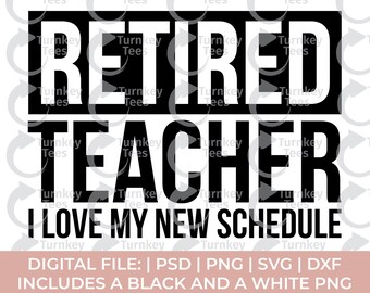 Retired Teacher I Love My New Schedule SVG, Funny Retirement Teacher Quote Cut File