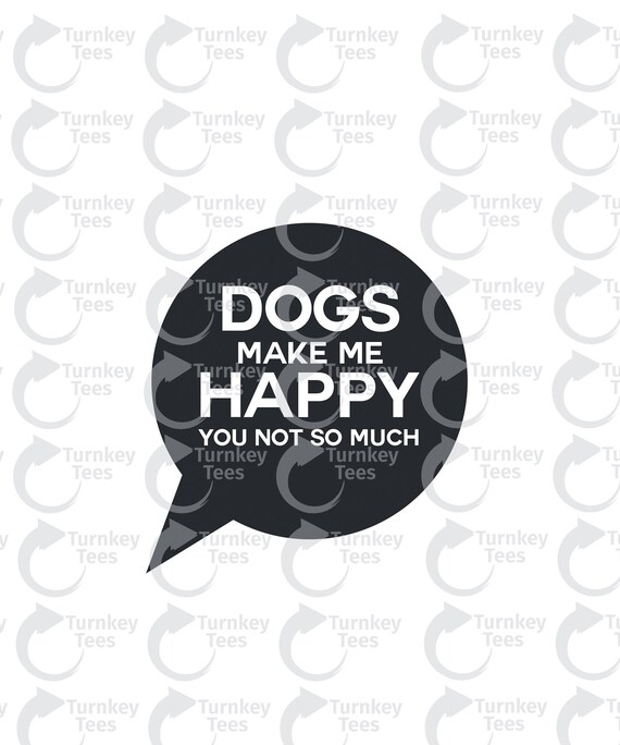 Download Dogs Make Me Happy You Not So Much Svg Filedog Svg Etsy PSD Mockup Templates