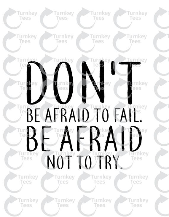 Don T Be Afraid To Fail Be Afraid Svg Filemotivation Svg Etsy