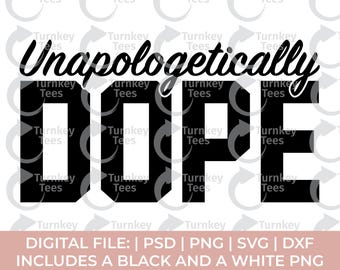 Unapologetically dope svg, melanin svg, unapologetically svg, african american svg, black woman svg, black queen svg, black girl svg cricut