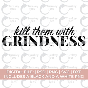 kill them with grindness svg, hustle svg, grind svg, motivational quote svg, entrepreneur svg, side hustle svg, grind mode svg for cricut