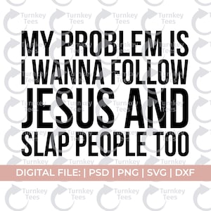 funny christian svg, follow Jesus and slap people too svg, petty svg, funny Jesus svg, savage svg, scripture svg, Jesus svg, church svg