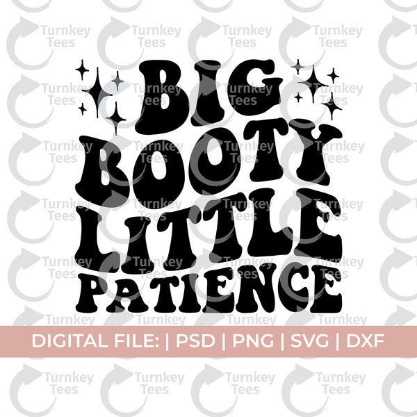 big booty svg, little patience svg, plus size svg, curvy svg, thick thighs svg, body positive svg, mental health svg, thick girl svg, butt