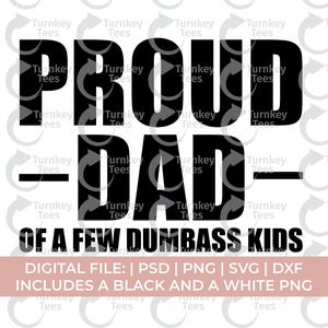 fathers day svg png, proud dad of a few dumbass kids svg, dad svg png, father svg png, funny dad svg, fatherhood svg, dad shirt svg
