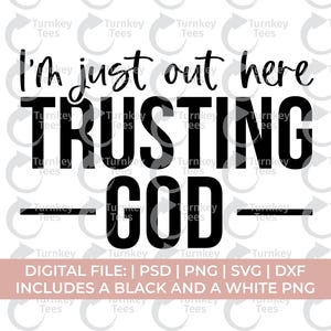 I&#39;m just out here trusting god svg, trust god svg, christian svg, made in the image of god svg, Jesus svg, worship svg, prayer svg