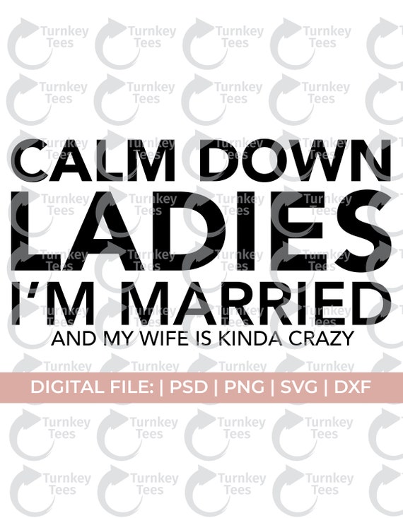 Calm Down Ladies I'm Married Svg Husband Svg Husband - Etsy Canada Calm Down Ladies I'm Married Svg Husband Svg Husband - Etsy Canada