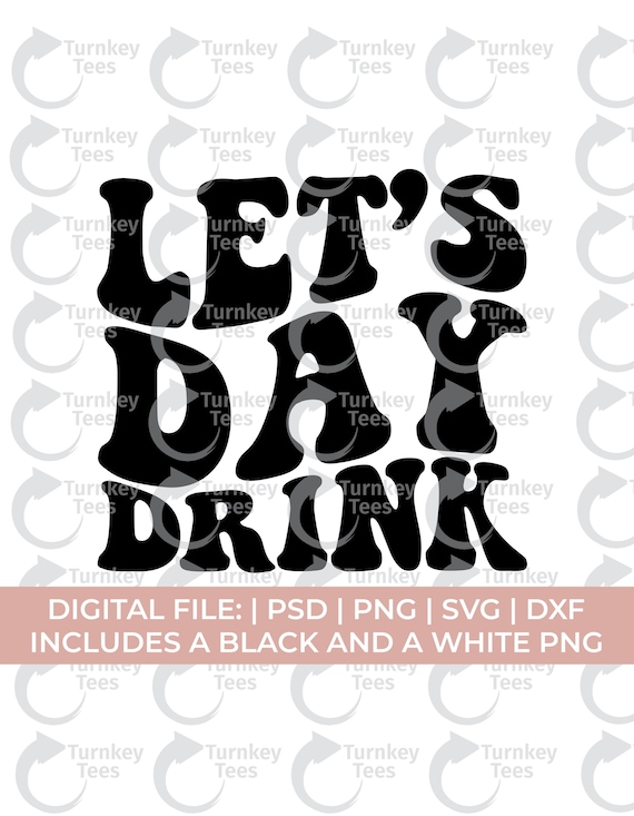 Lets Day Drink SVG | Drunk SVG | Beer Wine Alcohol Design | Funny Drinking Quote | Cricut Cut File PNG