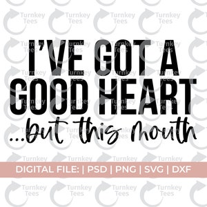 Ich habe ein gutes Herz, aber dieser Mund svg, kleinlich svg, Einstellung svg, beleidigen svg, frech svg, Sarkasmus svg, sarkastische svg, lustige Sprüche svg