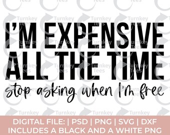 Bougie SVG | Im Expensive All The Time Quote | Boujee Fashion Design | Sassy Luxury Cricut File For Silhouette