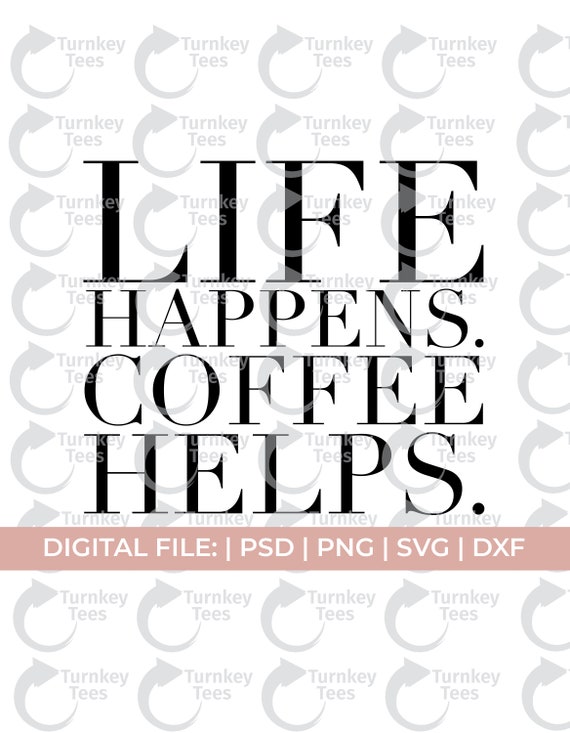 Download Coffee Mug Svglife Happens Coffee Helps Svgcoffee Svg Etsy