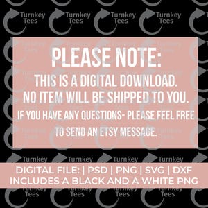 May include: Black background with repeating "Turnkey Tees" logo. A light pink rectangle contains the text "PLEASE NOTE: THIS IS A DIGITAL DOWNLOAD. NO ITEM WILL BE SHIPPED TO YOU." and "DIGITAL FILE: | PSD | PNG | SVG | DXF INCLUDES A BLACK AND A WHITE PNG."