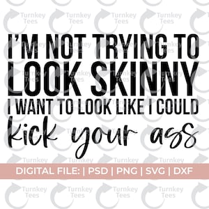 fitness svg|I&#39;m not trying to look skinny svg|kick your ass svg|Gym svg|motivational svg|gym shirt svg|exercise svg|workout svg