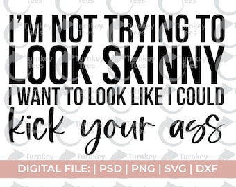 fitness svg / No estoy tratando de parecer flaco svg / patear tu svg / Gimnasio svg / motivacional svg / camisa de gimnasio svg / ejercicio svg / entrenamiento svg