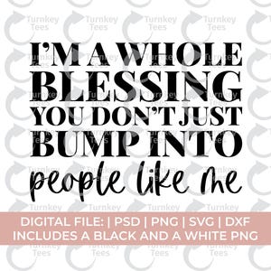 i&#39;m a whole blessing svg, petty svg png, affirmation svg, mantra svg, melanin svg, manifest svg, self love svg, bougie svg, black woman svg