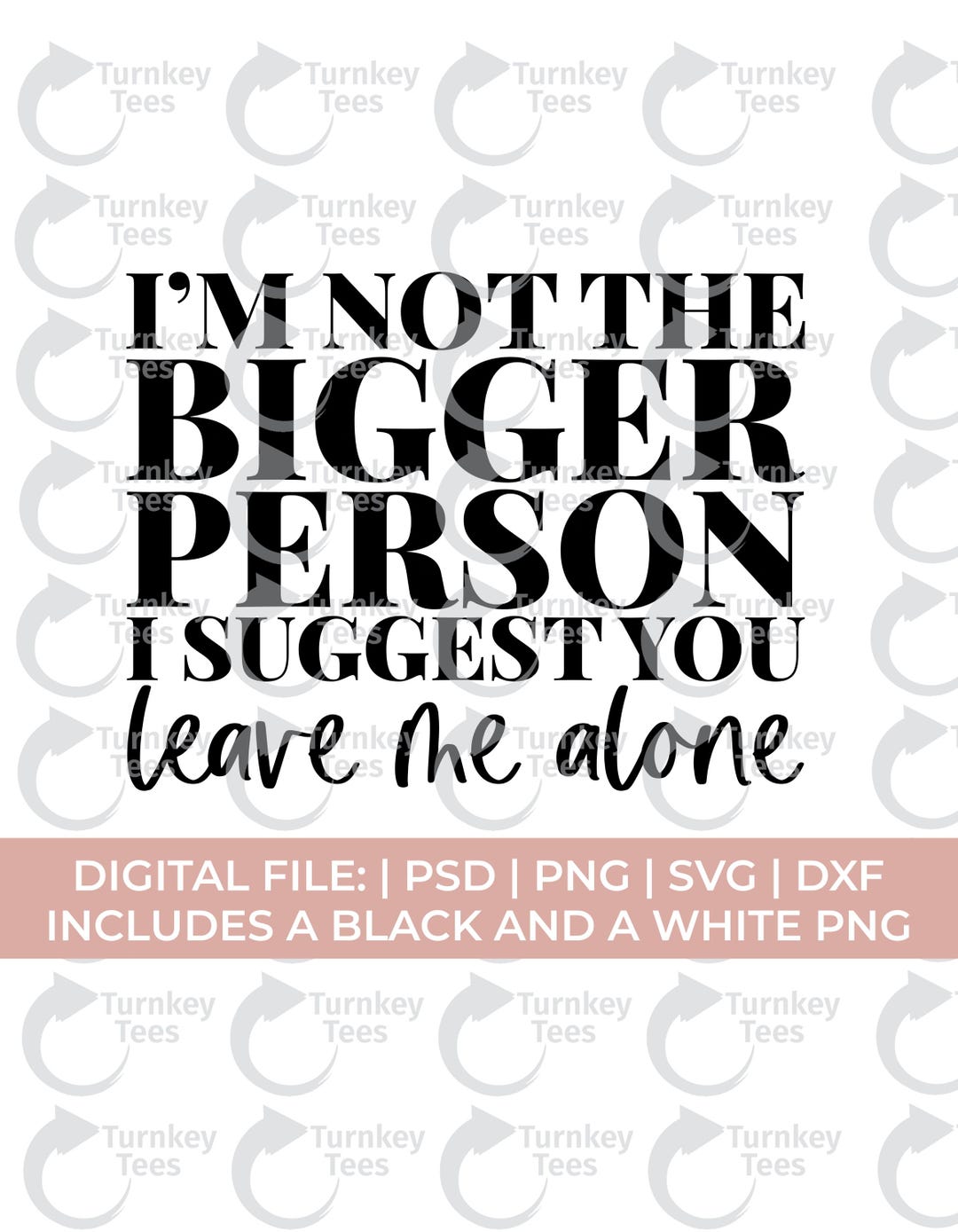 Petty Svg | Im Not the Bigger Person I Suggest You Leave Me Alone Svg ...