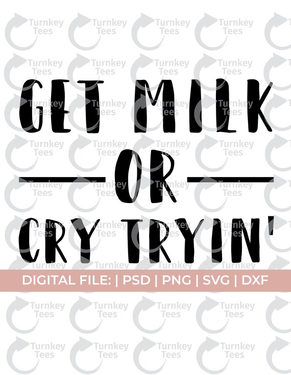 Download Get Milk Or Cry Tryin Svg Filebaby Svg Baby Onesie Etsy