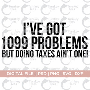 tax season svg/tax life svg/I've got 1099 problems but doing taxes ain't one svg/Taxes svg/accountant svg/funny taxes svg/cpa svg/bookkeeper
