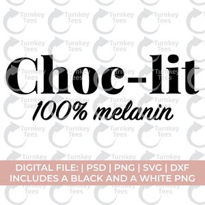 May include: Black text on a white background reads "Choc-lit 100% melanin." Below the text is a pink rectangle with the words "DIGITAL FILE: | PSD | PNG | SVG | DXF INCLUDES A BLACK AND A WHITE PNG."