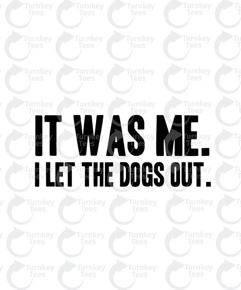 Download Free It Was Me I Let The Dogs Out Svg Filedog Svg File Funny Etsy SVG Cut Files